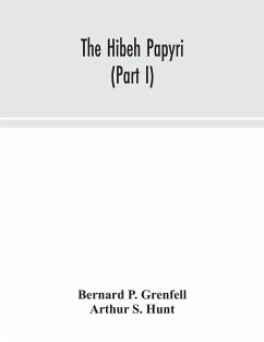 The Hibeh papyri (Part I) - P. Grenfell, Bernard; S. Hunt, Arthur