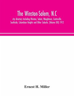 The Winston-Salem, N.C. city directory Including Winston, Salem, Waughtown, Centreville, Southside, Columbian Heights and Other Suburbs. (Volume XIII) 1912 - H. Miller, Ernest