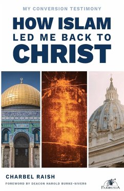 How Islam Led Me Back to Christ - Raish, Charbel