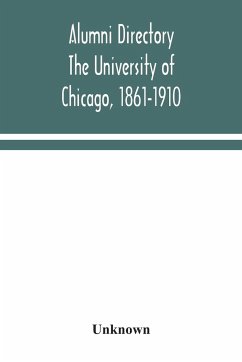 Alumni directory. The University of Chicago, 1861-1910 - Unknown