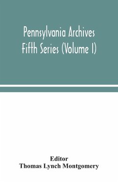 Pennsylvania archives Fifth Series (Volume I)