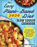 The Easy Plant-Based Diet Slow Cooker Cookbook 2020
