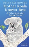 Mother Koala Knows Best and Other Australian Animal Stories