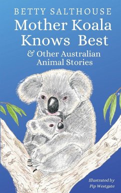 Mother Koala Knows Best and Other Australian Animal Stories - Salthouse, Betty