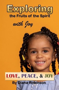 Exploring the Fruits of the Spirit with Joy: Love, Peace, & Joy - Robinson, Diana