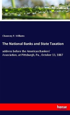 The National Banks and State Taxation - Williams, Chauncey P.