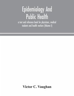 Epidemiology and public health; a text and reference book for physicians, medical students and health workers (Volume I) - C. Vaughan, Victor