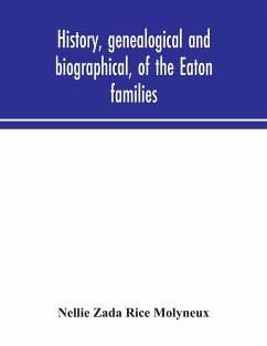 History, genealogical and biographical, of the Eaton families - Zada Rice Molyneux, Nellie