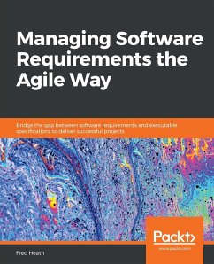 Managing Software Requirements the Agile Way - Heath, Fred