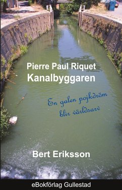 Pierre Paul Riquet Kanalbyggaren - Eriksson, Bert