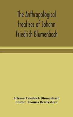 The anthropological treatises of Johann Friedrich Blumenbach - Friedrich Blumenbach, Johann