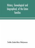 History, genealogical and biographical, of the Eaton families