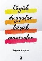 Büyük Duygular Kücük Mucizeler - Akpinar, Yagmur