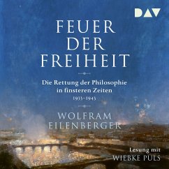 Feuer der Freiheit. Die Rettung der Philosophie in finsteren Zeiten (1933-1943) (MP3-Download) - Eilenberger, Wolfram