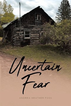 Uncertain Fear - Foss, Andrea Heather