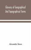 Glossary of geographical and topographical terms and of words of frequent occurrence in the composition of such terms and place-names