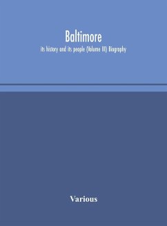 Baltimore; its history and its people (Volume III) Biography - Various