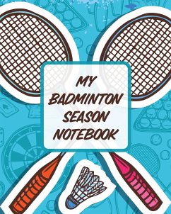 My Badminton Season Notebook - Larson, Patricia