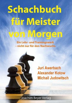Schachbuch für Meister von Morgen - Awerbach, Juri;Kotow, Alexander;Judowitsch, Michail
