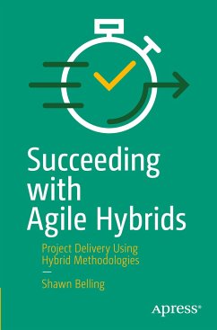 Succeeding with Agile Hybrids - Belling, Shawn