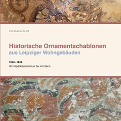 Historische Ornamentschablonen aus Leipziger Wohngebäuden - Arndt, Constanze