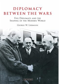 Diplomacy Between the Wars (eBook, ePUB) - Liebmann, George W.