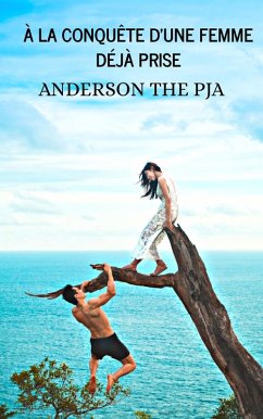 À la conquête d'une femme déjà prise (eBook, ePUB) - Pja, Anderson the