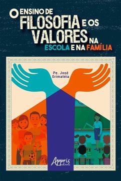 O Ensino de Filosofia e os Valores na Escola e na Família (eBook, ePUB) - Oliveira, José Erimatéia de
