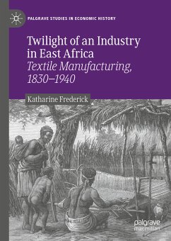 Twilight of an Industry in East Africa (eBook, PDF) - Frederick, Katharine
