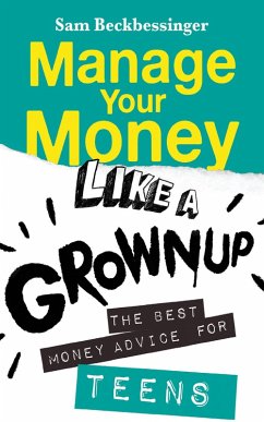 Manage Your Money Like a Grownup (eBook, ePUB) - Beckbessinger, Sam