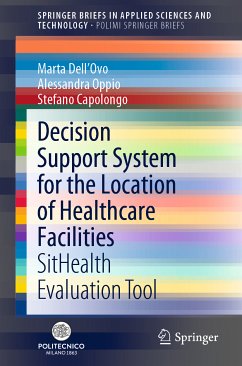 Decision Support System for the Location of Healthcare Facilities (eBook, PDF) - Dell'Ovo, Marta; Oppio, Alessandra; Capolongo, Stefano