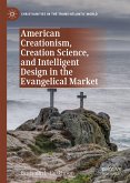 American Creationism, Creation Science, and Intelligent Design in the Evangelical Market (eBook, PDF)