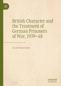 British Character and the Treatment of German Prisoners of War, 1939–48 (eBook, PDF) - Malpass, Alan