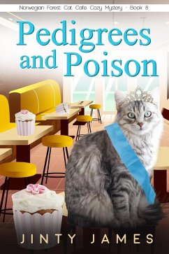 Pedigrees and Poison - A Norwegian Forest Cat Café Cozy Mystery - Book 8 (A Norwegian Forest Cat Cafe Cozy Mystery, #8) (eBook, ePUB) - James, Jinty