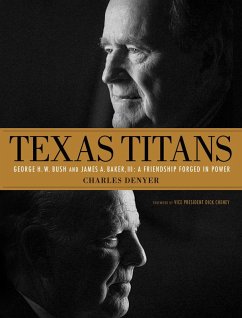 Texas Titans: George H.W. Bush and James A. Baker, III: A Friendship Forged in Power (eBook, ePUB) - Denyer, Charles