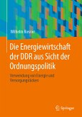 Die Energiewirtschaft der DDR aus Sicht der Ordnungspolitik (eBook, PDF)