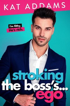 Stroking the Boss's ... Ego (Dirty South, #3) (eBook, ePUB) - Addams, Kat Stroking the Boss's ... Ego (Dirty South, #3) (eBook, ePUB) - Addams, Kat