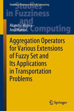 Aggregation Operators for Various Extensions of Fuzzy Set and Its Applications in Transportation Problems (eBook, PDF) - Mishra, Akansha; Kumar, Amit