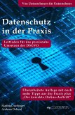 Datenschutz in der Praxis: Leitfaden für das praxisnahe Umsetzen der DSGVO mit über 60 Tipps aus der Praxis für die Praxis (eBook, ePUB)