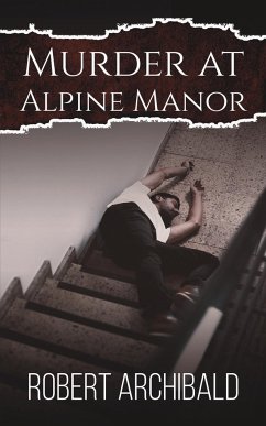 Murder at Alpine Manor - Archibald, Robert