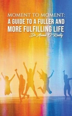 Cover Moment to Moment: A Guide to a Fuller and More Fulfilling Life