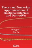 Theory and Numerical Approximations of Fractional Integrals and Derivatives Theory and Numerical Approximations of Fractional Integrals and Derivatives