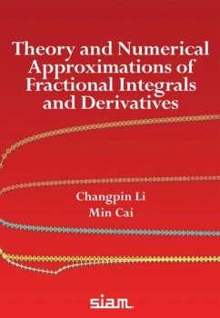 Theory and Numerical Approximations of Fractional Integrals and Derivatives - Li, Changpin; Cai, Min