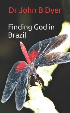 Finding God in Brazil - Dyer, Dr John Barry