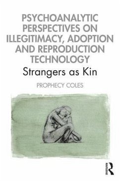 Psychoanalytic Perspectives on Illegitimacy, Adoption and Reproduction Technology - Coles, Prophecy (London Centre for Psychotherapy)