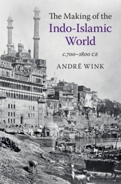 The Making of the Indo-Islamic World - Wink, Andre (University of Wisconsin, Madison)