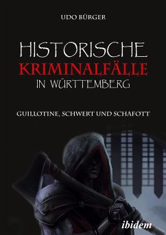 Historische Kriminalfälle in Württemberg - Bürger, Udo