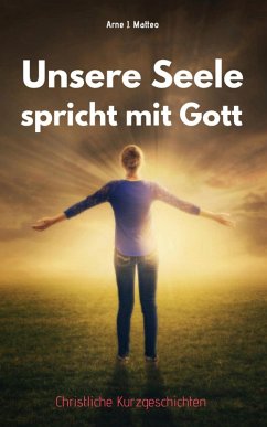 Unsere Seele spricht mit Gott (eBook, ePUB) - Matteo, Arne J.