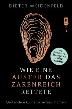 Wie eine Auster das Zarenreich rettete (eBook, ePUB) - Weidenfeld, Dieter