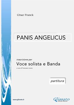 Panis Angelicus - Voce solista e Orchestra di fiati (partitura) (fixed-layout eBook, ePUB) - Franck, César